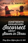 Image for Juneteenth Researchers Incorrect about Slaves in Texas : They Knew Before June 19, 1865