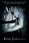 Image for Athlete On Oxy : One Woman&#39;s Journey Through Chronic Pain, Depression, Addiction and Back Again