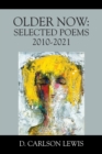 Image for Older Now : Selected Poems 2010-2021