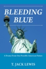 Image for Bleeding Blue : A Drama From One Possible American Future