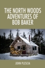 Image for The North Woods Adventures of Bob Baker