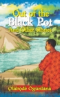 Image for Out of the Black Pot and Other Stories : Volume III of Glimpses into Yoru`ba´ Culture