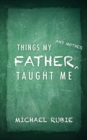 Image for Things My Father and Mother Taught Me