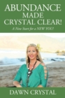Image for ABUNDANCE Made Crystal Clear! A New Start for a NEW YOU!