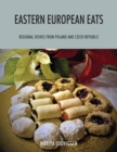 Image for Eastern European Eats : Regional Dishes from Poland and Czech Republic