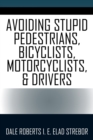 Image for Avoiding Stupid Pedestrians, Bicyclists, Motorcyclists, and Drivers