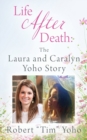 Image for Life After Death : The Laura and Caralyn Yoho Story
