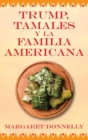 Image for Trump, tamales y la familia americana