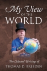 Image for My View of the World : The Collected Writings of