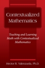 Image for Contextualized Mathematics: Teaching and Learning Math with Contextualized Mathematics