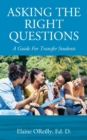 Image for Asking The Right Questions : A Guide For Transfer Students