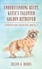 Image for Understanding Rusty, Katie&#39;s Talented Golden Retriever