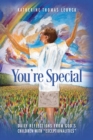 Image for You&#39;re Special : Daily Reflections from God&#39;s Children with &quot;Exceptionalities&quot;