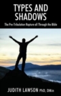 Image for Types and Shadows : The Pre-Tribulation Rapture all Through the Bible