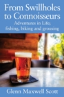 Image for From Swillholes to Connoisseurs : Adventures in Life; fishing, biking and grousing