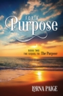 Image for For a Purpose : Book Two - The sequel to: The Purpose