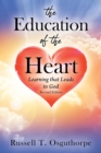 Image for The Education of the Heart : Learning that Leads to God - Second Edition