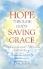 Image for Hope Through God&#39;s Saving Grace : Prophecies and Miracles Validating Jesus&#39;s Divinity