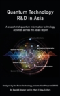 Image for Quantum Technology R&amp;D in Asia : A snapshot of quantum information technology activities across the Asian region
