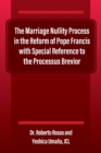 Image for The Marriage Nullity Process in the Reform of Pope Francis with Special Reference to the Processus Brevoir