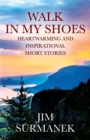 Image for Walk in My Shoes : Heartwarming and Inspirational Short Stories
