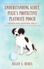 Image for Understanding Scout, Pixie&#39;s Protective Playmate Pooch