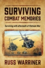 Image for Surviving Combat Memories : Surviving with aftermath of Vietnam War