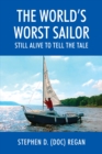 Image for World&#39;s Worst Sailor : Still Alive To Tell The Tale