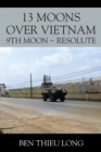 Image for 13 Moons over Vietnam : 9th Moon Resolute