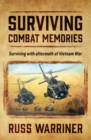 Image for Surviving Combat Memories: Surviving with aftermath of Vietnam War