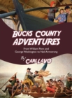 Image for Bucks County Adventures : From William Penn and George Washington to Neil Armstrong