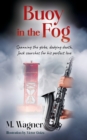Image for Buoy in the Fog : Spanning the globe, dodging death, Jack searches for his perfect love