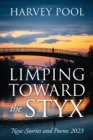 Image for Limping Toward the Styx: New Stories and Poems 2023