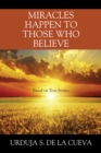Image for MIRACLES HAPPEN TO THOSE WHO BELIEVE: Based on True Stories