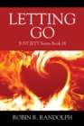 Image for Letting Go: JUST JETT Series Book IX