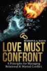 Image for Love Must Confront: 8 Principles For Managing Relational &amp; Marital Conflict
