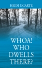 Image for Whoa! Who Dwells There?