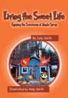 Image for Living the Sweet Life: Enjoying the Sweetness of Maple Syrup