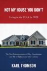 Image for Not My House You Don&#39;t : Living in the U.S.A. in 2028