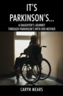 Image for It&#39;s Parkinson&#39;s...: A Daughter&#39;s Journey Through Parkinson&#39;s with Her Mother