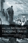 Image for Are the Mormons Teaching Fables: &amp;quote;And they shall turn away their ears from the truth, and shall be turned unto fables&amp;quote;