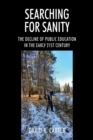 Image for Searching for Sanity: The Decline of Public Education In the Early 21st Century