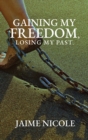 Image for Gaining My Freedom, Losing My Past