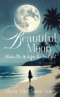 Image for Beautiful Moon: Wakes Me Up Before the Sunlight