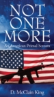 Image for NOT ONE MORE: An American Primal Scream