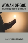 Image for Woman of God: The Inspired Story of Betty Keyes