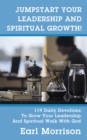Image for Jumpstart Your Leadership And Spiritual Growth!: 119 Daily Devotions To Grow Your Leadership And Spiritual Walk With God
