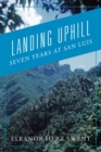 Image for Landing Uphill: Seven Years at San Luis