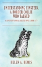 Image for UNDERSTANDING EINSTEIN, A BORDER COLLIE WHO TALKED: A Riverview Animal Shelter Novel (No. 17)