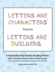 Image for Letters are Characters (R) Presents Letters are Builders: A Play-Based, Reading Primer 1st Edition